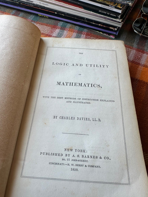 1850 The Logic and Utility of Mathematics by Charles Davies LL.D. Antique Hardcover A.S. Barnes